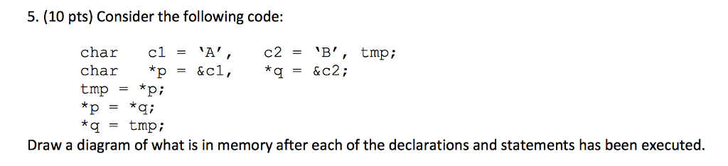 Must be coded using C: 5. (10 pts) Consider the following code: