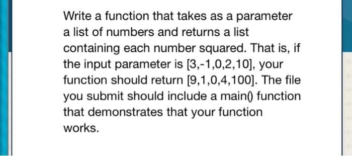  Must define main () for python Write a function that takes