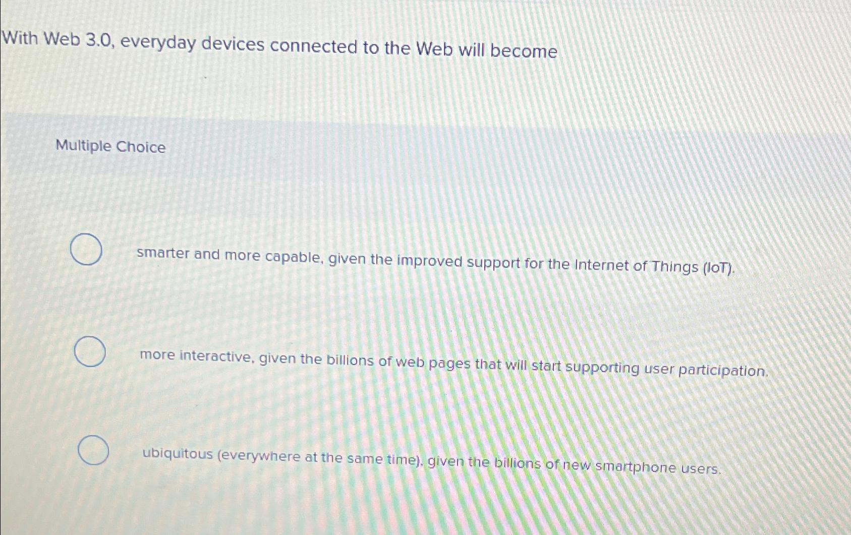  With Web 3.0, everyday devices connected to the Web will become