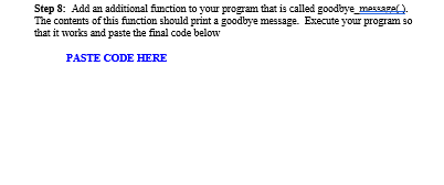 write a statement that calls it. To create a fiunction, write its