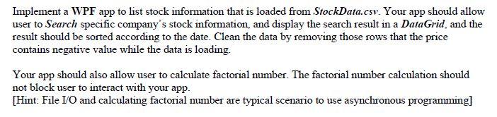 Please use C#. Implement a WPF app to list stock information that