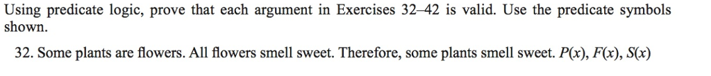 Using predicate logic, prove that each argument in Exercises 32-42 is
