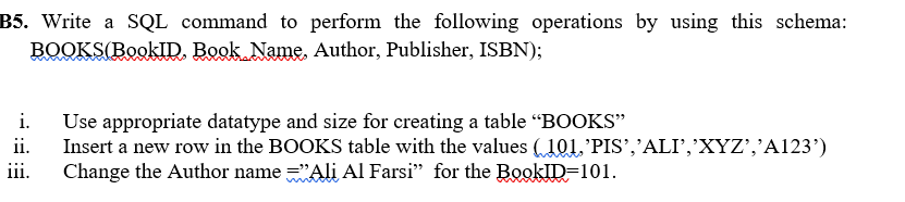 B5. Write a SQL command to perform the following operations by