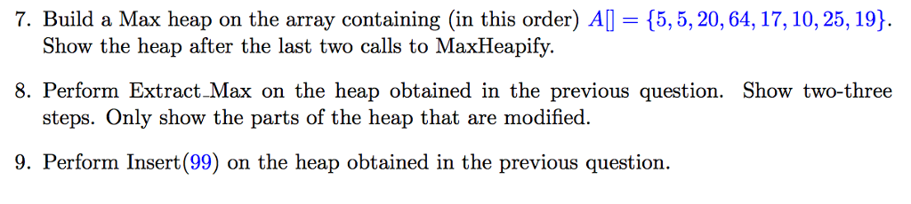  Build a Max heap on the array containing (in this order)