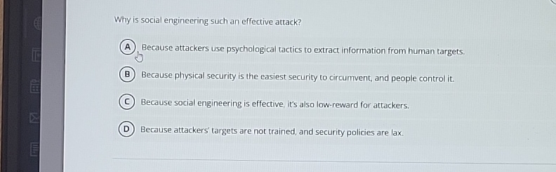  Why is social engineering such an effective attack? Because attackers use