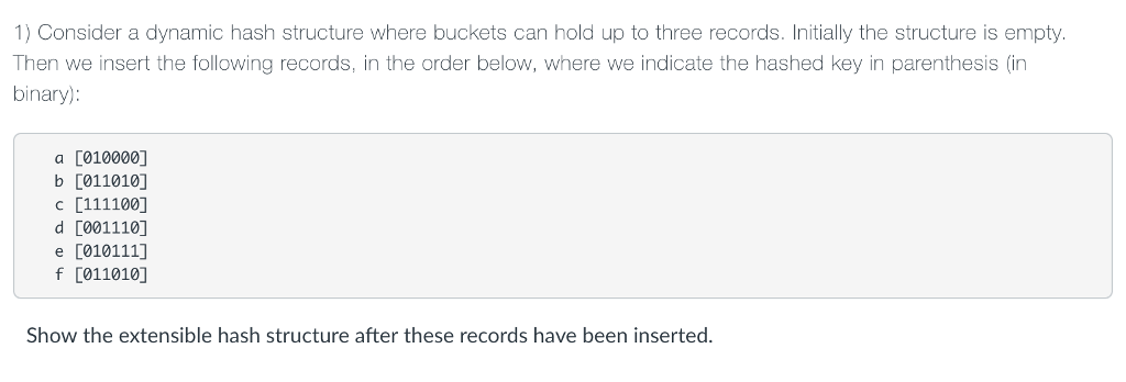 1) Consider a dynamic hash structure where buckets can hold up