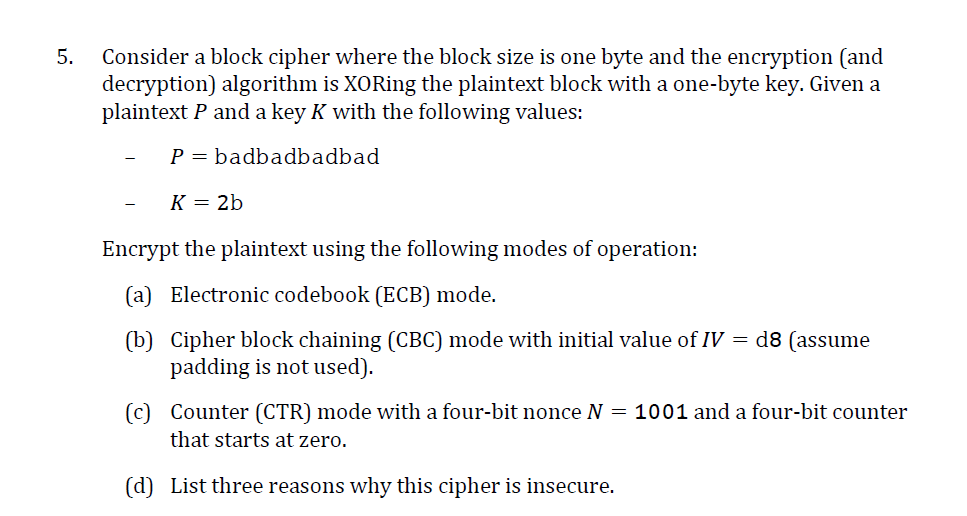  5. Consider a block cipher where the block size is one