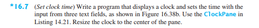 JAVA PROGRAM *6.7 (Set clock time) Write a program that displays a