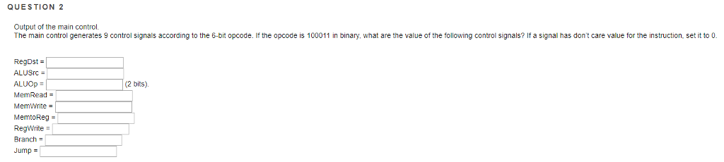 Single Cycle MIPS Processor Question QUESTION 2 Output of the main control
