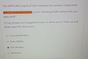  The MATLAB Graphical User Interface has several components. Which component points