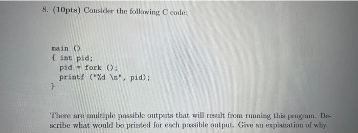  8. (10pts) Consider the following C code: main () { int