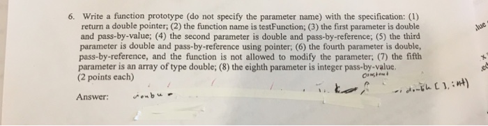  6. Write a function prototype (do not specify the parameter name)