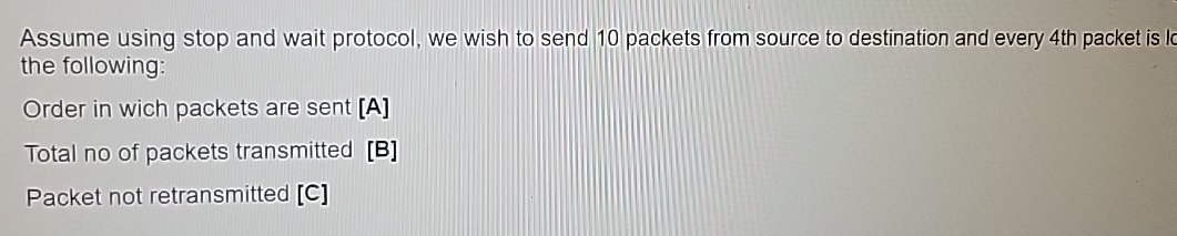  Assume using stop and wait protocol, we wish to send 10