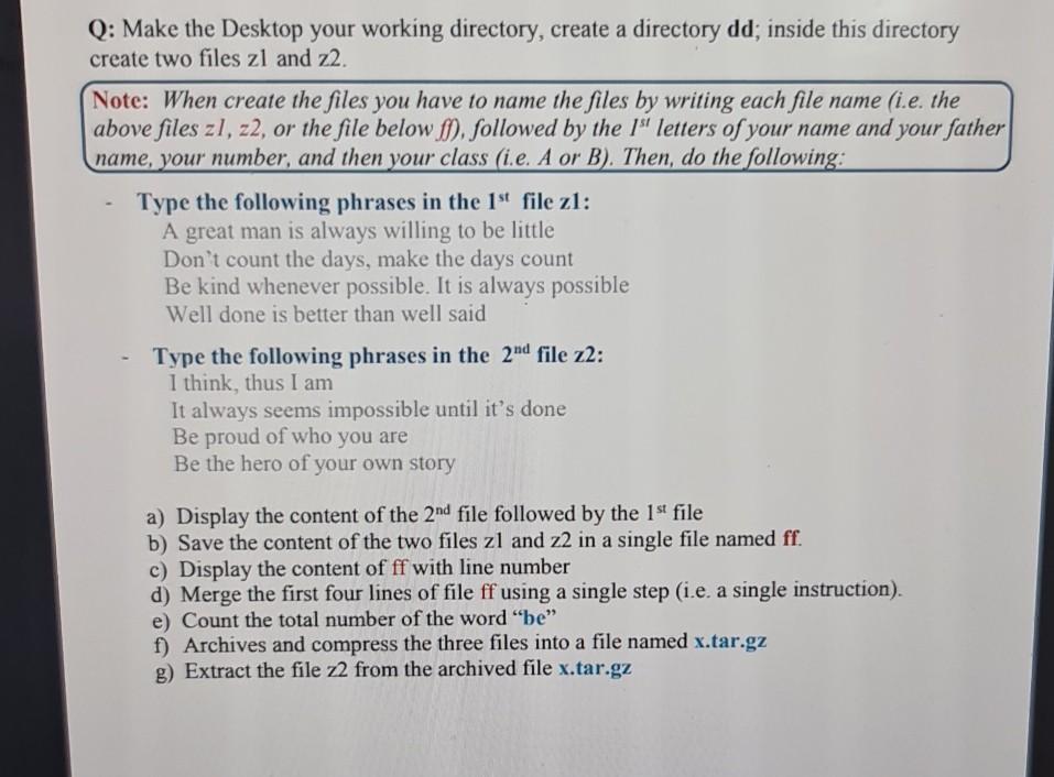 Q: Make the Desktop your working directory, create a directory dd;