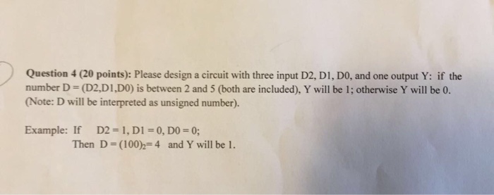  Design a circuit with three input D_2, D_1, D_0, and one