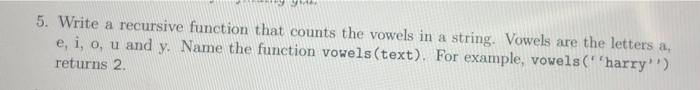 solve the question in python 5. Write a recursive function that counts