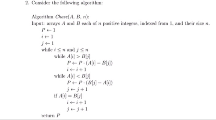 2. Consider the following algorithm: Algorithm Chase(A, B, n): Input: arrays