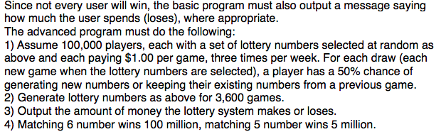 Write a program to help determine the likelihood of winning the lottery.