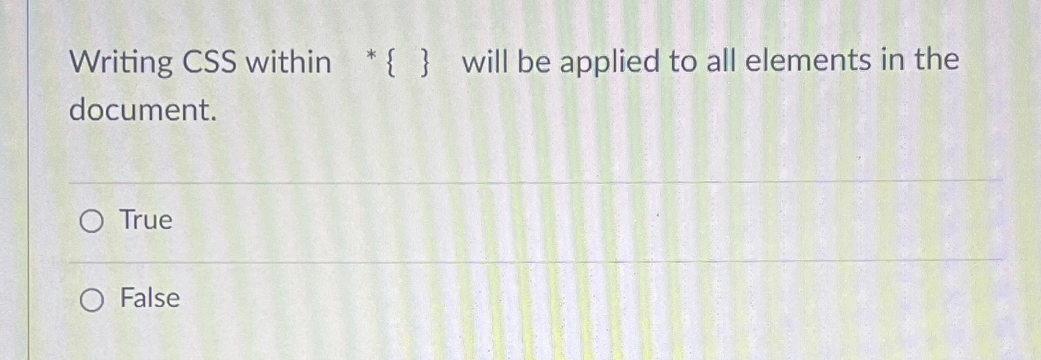  Writing CSS within ?**{} will be applied to all elements in