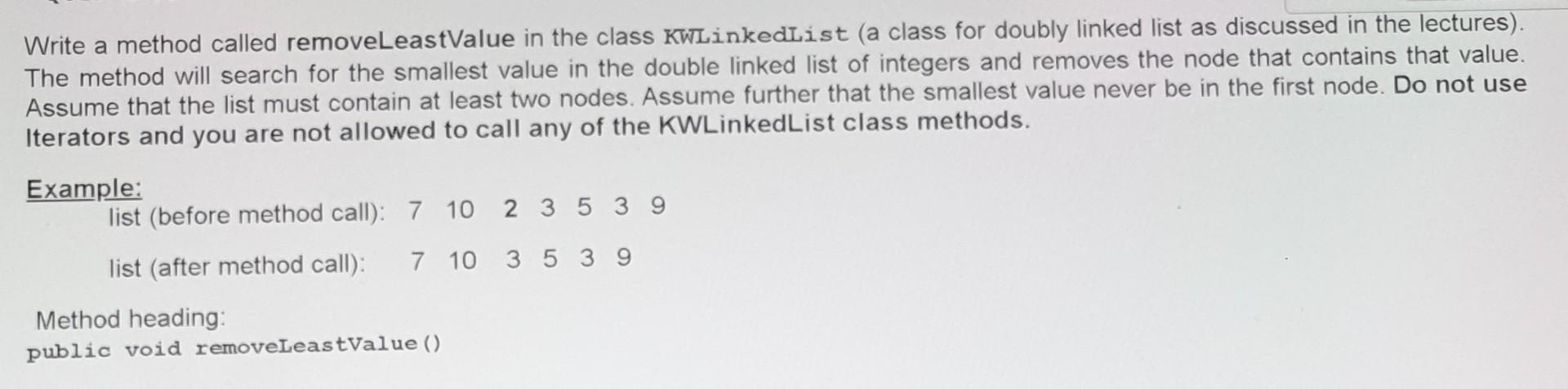  Write a method called removeLeastValue in the class KWLinkedlist (a class