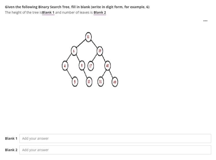  Given the following Binary Search Tree, fill in blank (write in