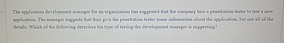  The application development manager for an organization has suggested that the