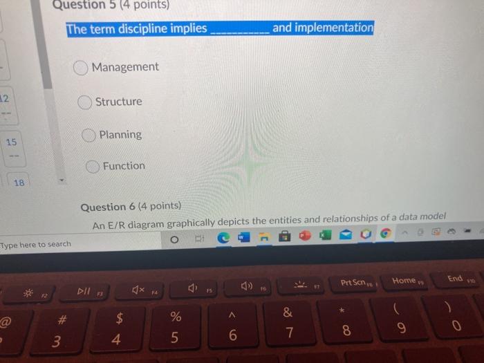  Question 5 (4 points) The term discipline implies and implementation Management