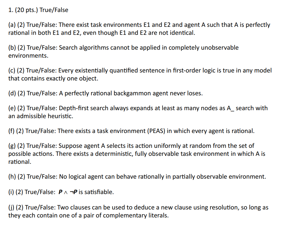  1. (20 pts.) True/False (a) (2) True/False: There exist task environments