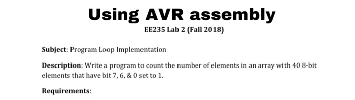  Using AVR assembly EE235 Lab 2 (Fall 2018) Subject: Program Loop