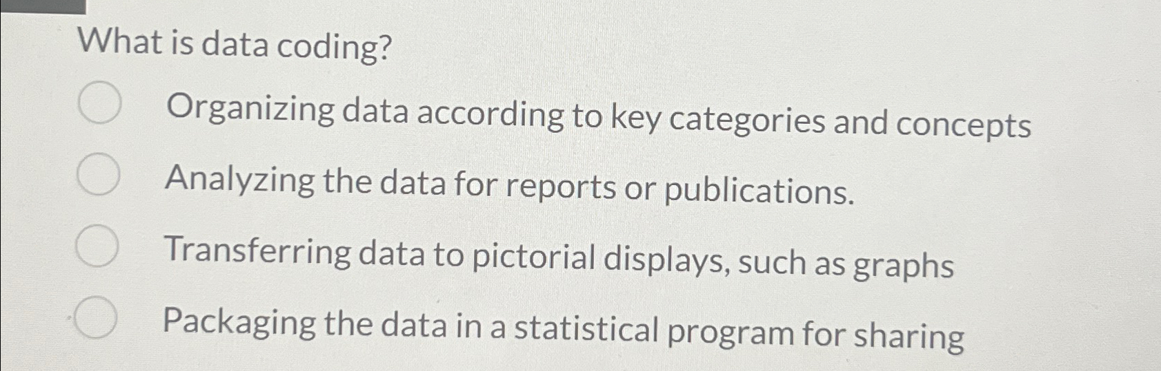  What is data coding? Organizing data according to key categories and