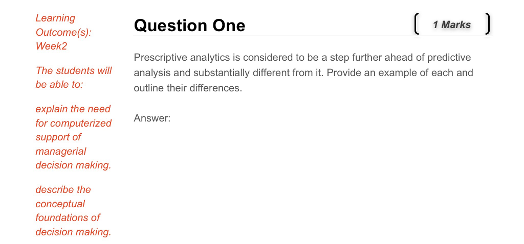  Learning Question One 1 Marks Outcome(s): Week 2 Prescriptive analytics is