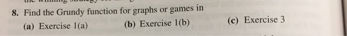  8. Find the Grundy function for graphs or games in (a)