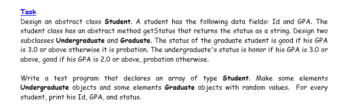  Task Design an abstract class Student. A student has the following