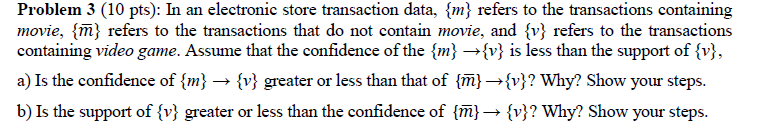 Problem 3 (10 pts): In an electronic store transaction data, {m)