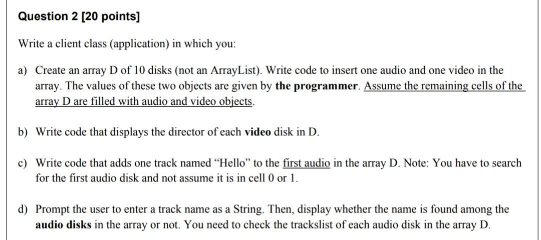  Question 2 [20 points] Write a client class (application) in which