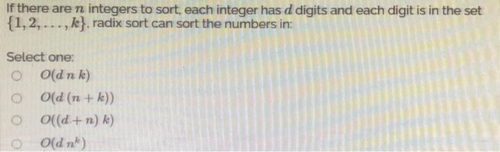  If there are n integers to sort, each integer has d