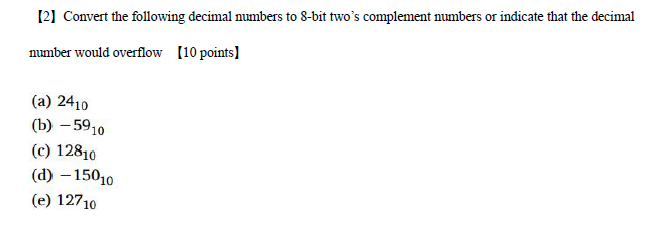 [2 Convert the following decimal numbers to 8-bit two's complement numbers