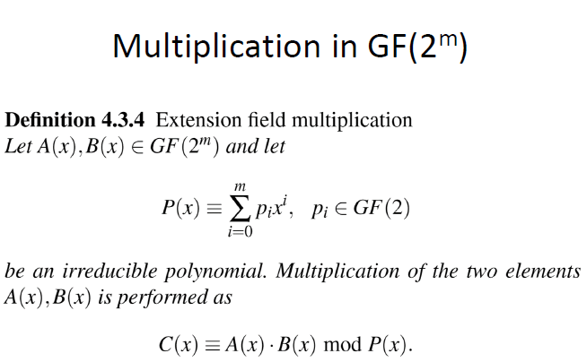 extension field addition Definition of the extension field multiplication Extension Fields GF(2m)