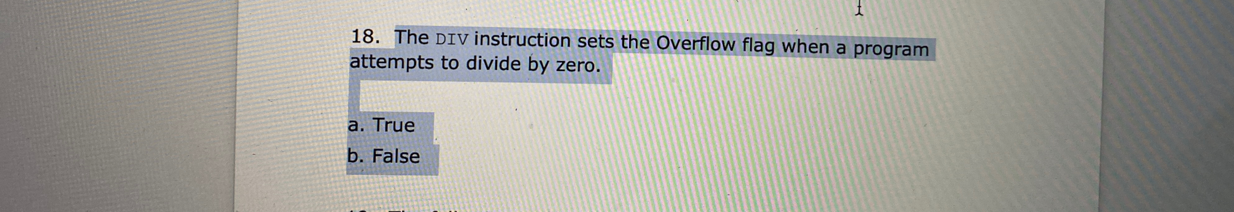  The DIV instruction sets the Overflow flag when a program attempts