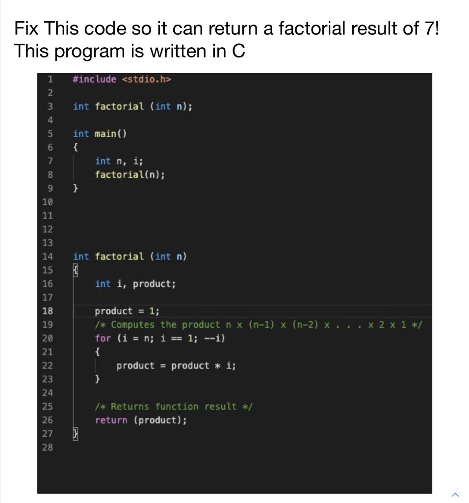  Fix This code so it can return a factorial result of