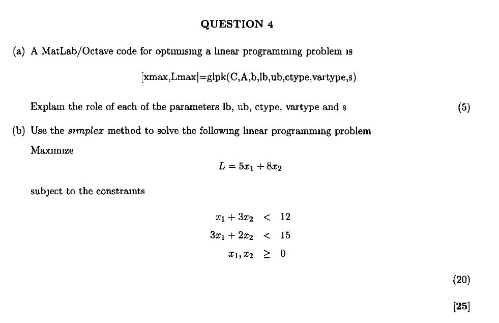  QUESTION 4 (a) A MatLab/Octave code for optimsng a linear programming