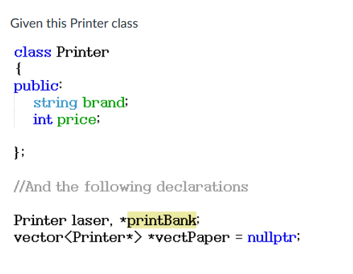 c++ 1. Write 1 line of code that will dynamically point printBank