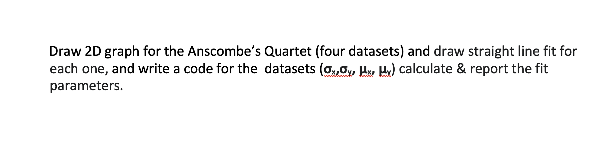 Python Code Draw 2D graph for the Anscombe's Quartet (four datasets) and