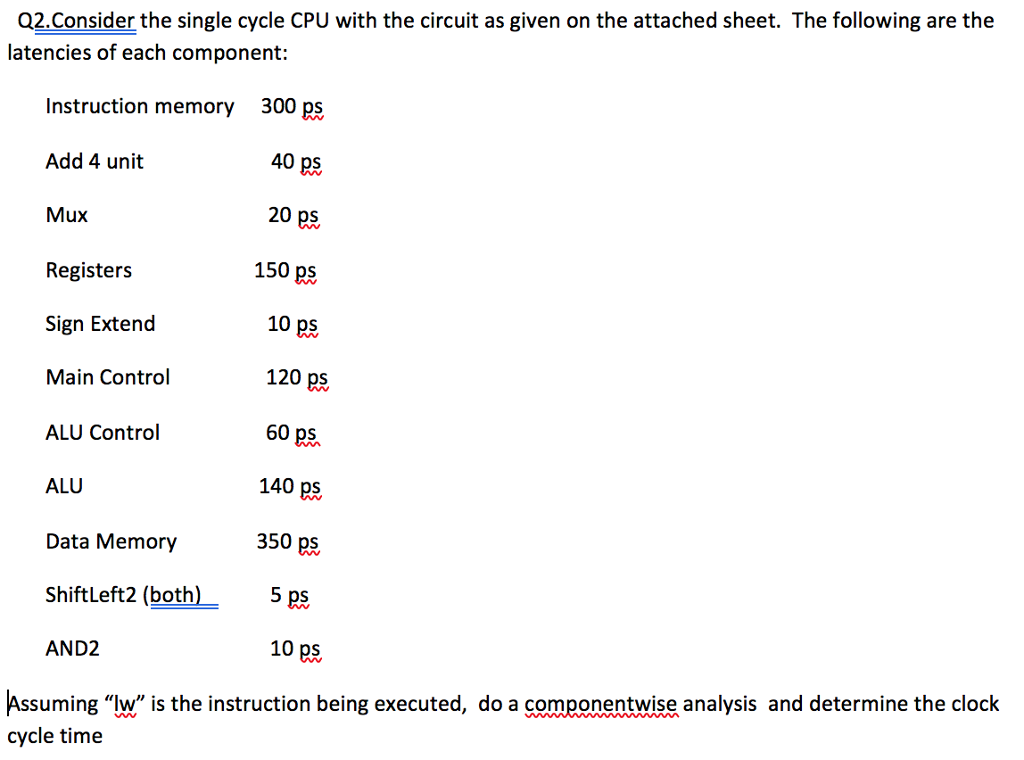 Q2.Consider the single cycle CPU with the circuit as given on