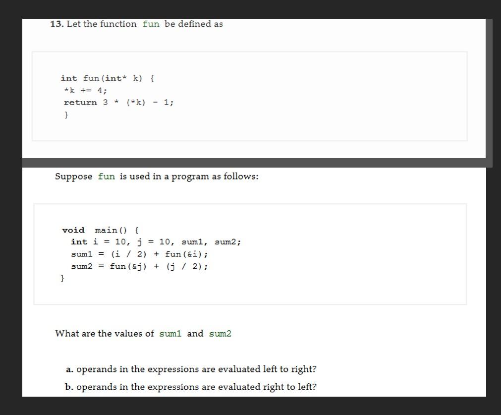  13. Let the function fun be defined as int fun (int*