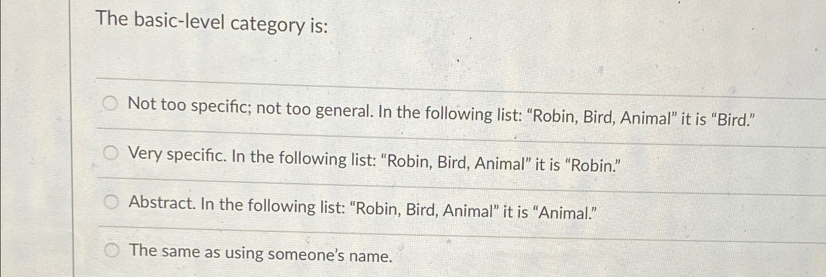  The basic-level category is: Not too specific; not too general. In