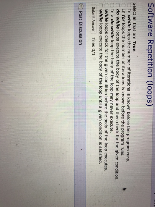  Select all that are True. In while loops the number of