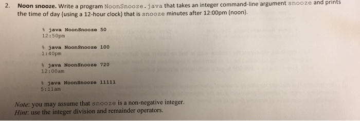  Need help please add pesudocode Noon snooze. Write a program NoonSnooze.java