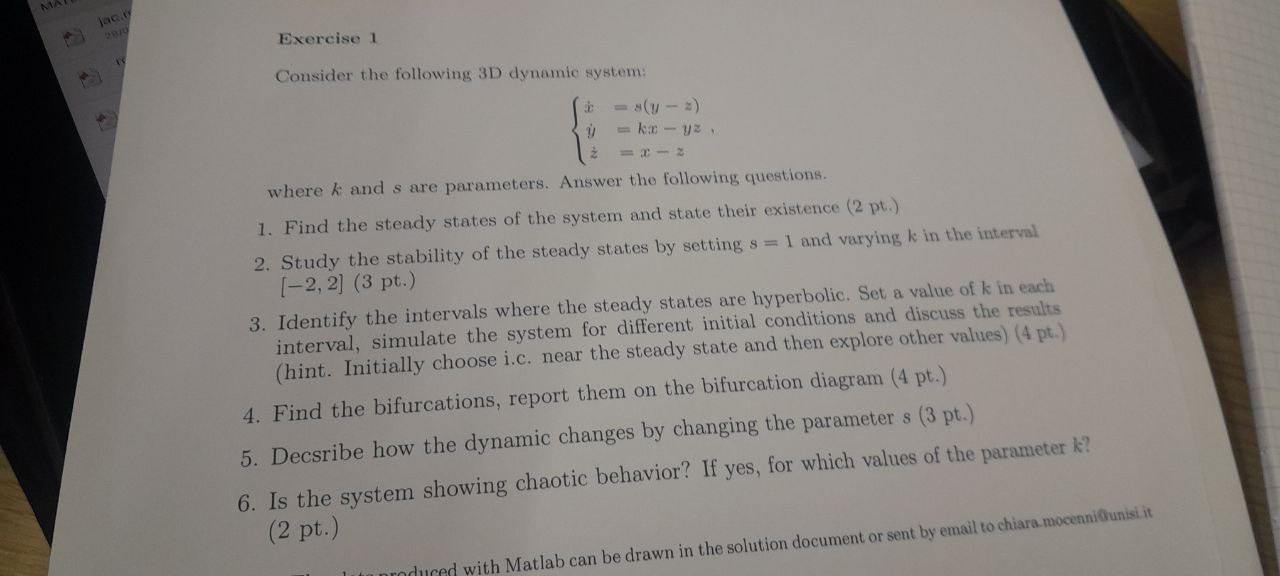  Exercise 1 Consider the following 3D dynamic system: x=s(y-z) y=kx-yz z=