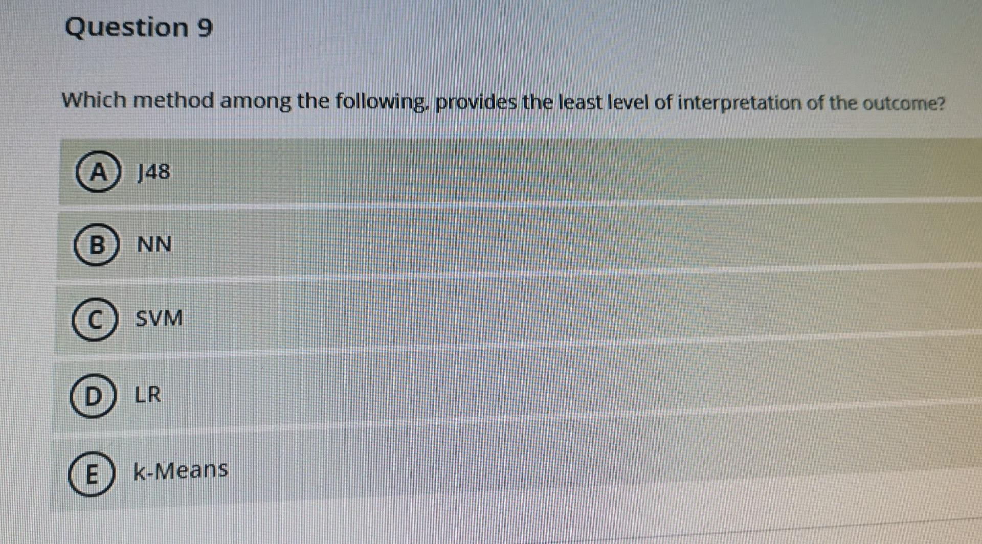 Data mining Q9 Question 9 Which method among the following provides the